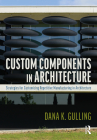 Custom Components in Architecture: Strategies for Customizing Repetitive Manufacturing Cover Image