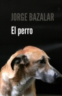 El Perro: Obra de teatro By Henry Sotomayor (Preface by), Jorge Bazalar Cover Image