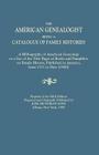 The American Genealogist, Being a Catalogue of Family Histories. A Bibliography of American Genealogy or a List of the Title Pages of Books and Pamphl By Joel Munsell's Sons Cover Image