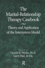 The Marital-Relationship Therapy Casebook: Theory & Application of the Intersystem Model Cover Image