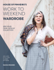 House of Pinheiro's Work to Weekend Wardrobe: Sew Your Own Capsule Collection By Rachel Pinheiro Cover Image