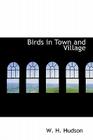Birds in Town and Village By W. H. Hudson Cover Image
