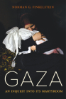 Gaza: An Inquest into Its Martyrdom By Norman Finkelstein Cover Image