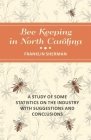 Bee Keeping in North Carolina - A Study of Some Statistics on the Industry with Suggestions and Conclusions Cover Image