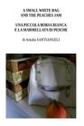 A small white bag and the peaches jam: Una piccola borsa bianca e la marmellata di pesche By Amalia Santiangeli Cover Image