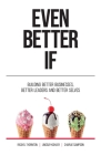 Even Better If: Building better businesses, better leaders, and better selves By Rachel Thornton, Lindsay Kohler, Charlie Sampson Cover Image