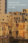 Tourism and Informal Encounters in Cuba (New Directions in Anthropology #38) By Valerio Simoni Cover Image