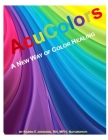 Acu Colors: A New Way of Color Healing By Karen E. Johnson Cover Image