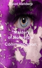Mastery of Nonverbal Communication: Understanding and Influencing Body Language and Visual Contact Cover Image