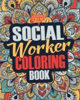 Social Worker Coloring Book: A Snarky, Irreverent, Funny Social Worker Coloring Book Gift Idea for Social Workers By Coloring Crew Cover Image
