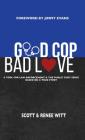 Good Cop Bad Love By Scott Witt, Renee Witt Cover Image