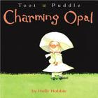 Toot & Puddle: Charming Opal By Holly Hobbie Cover Image
