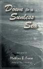 Down to a Sunless Sea By Mathias B. Freese Cover Image
