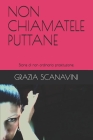 Non Chiamatele Puttane: Storie di non ordinaria prostituzione. Cover Image