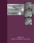 Frontiers in Colorectal Surgery By Robin Ks Phillips (Editor), Sue Clark (Editor) Cover Image