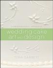 Wedding Cake Art and Design: A Professional Approach By Toba M. Garrett Cover Image