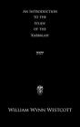 An Introduction to the Study of the Kabbalah By William Wynn Westcott Cover Image
