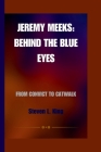 Jeremy Meeks: Behind the Blue Eyes: From Convict to Catwalk Cover Image