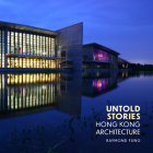 Untold Stories: Hong Kong Architecture By Raymond Fung Cover Image