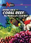 Diving on a Coral Reef: The Wonders of a Coral Reef (Explore!) By Robert Watts Cover Image