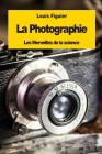 La Photographie By Louis Figuier Cover Image