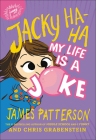 My Life Is a Joke (Jacky Ha-Ha #2) By James Patterson, Chris Grabenstein, Kerascoet Kerascoet (Illustrator) Cover Image