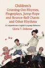 Children's Counting-Out Rhymes, Fingerplays, Jump-Rope and Bounce-Ball Chants and Other Rhythms: A Comprehensive English-Language Reference By Gloria T. Delamar Cover Image