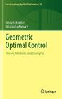 Geometric Optimal Control: Theory, Methods and Examples (Interdisciplinary Applied Mathematics #38) By Heinz Schättler, Urszula Ledzewicz Cover Image