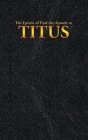 The Epistle of Paul the Apostle to TITUS (New Testament #17) By King James, Paul the Apostle Cover Image