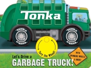 Tonka: Let's Drive a Garbage Truck! By Grace Baranowski Cover Image
