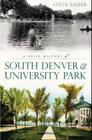 A Brief History of South Denver & University Park By Steve Fisher Cover Image