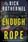 Enough Rope: A Private Eye Mystery By Rick Rothermel Cover Image