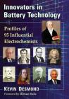 Innovators in Battery Technology: Profiles of 95 Influential Electrochemists By Kevin Desmond Cover Image