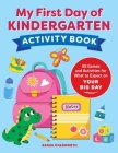 My First Day of Kindergarten Activity Book: 55+ Games and Activities for What to Expect on Your Big Day Cover Image