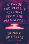 Strange and Perfect Account from the Permafrost By Jonathan Reeder (Translated by), Donald Niedekker Cover Image