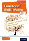 Functional Skills Maths in Context Health & Social Care Workbook Entry 3 - Level 2 Cover Image