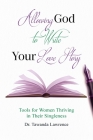 Allowing God to Write Your Love Story: Tools for Women Thriving in Their Singleness By Tawanda Lawrence Cover Image