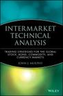 Intermarket Technical Analysis: Trading Strategies for the Global Stock, Bond, Commodity, and Currency Markets (Wiley Finance #6) Cover Image
