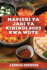Mapishi ya Jadi ya Kihindi 2023 kwa wote: Mapishi ya kitamu ya kushangaza familia yako! Cover Image
