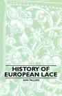 History of European Lace By Bury Palliser Cover Image