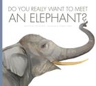 Do You Really Want to Meet an Elephant? By Cari Meister, Daniele Fabbri (Illustrator) Cover Image