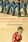 Beyond Brutal Passions: Prostitution in Early Nineteenth-Century Montreal (Studies on the History of Quebec #30) By Mary Anne Poutanen Cover Image