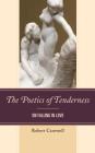 The Poetics of Tenderness: On Falling in Love By Robert Cantwell Cover Image