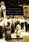 Our Lady of Mount Carmel Italian Feast (Images of America) By Jack Coll, Maureen McQuaid Cover Image