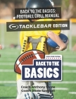 Back to the Basics Football Drill Manual: TackleBar Edition By Anthony Stone Cover Image
