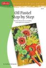 Oil Pastel Step by Step: Discover the secrets to creating masterpieces in oil pastel (Artist's Library) By Nathan Rohlander Cover Image