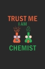 Trust me I am chemist: Notizbuch, Notizheft, Notizblock - Geschenk-Idee für Chemie Nerds & Laboranten - Karo - A5 - 120 Seiten Cover Image