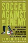 Soccer Against the Enemy: How the World's Most Popular Sport Starts and Fuels Revolutions and Keeps Dictators in Power Cover Image