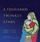 A Thousand Twinkly Stars By Dawn Leslie, Daphne Odjig (Illustrator), Maxine Noel (Ioyan Mani) (Foreword by) Cover Image