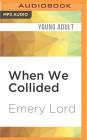 When We Collided By Emery Lord, Elizabeth Evans (Read by), Raviv Ullman (Read by) Cover Image